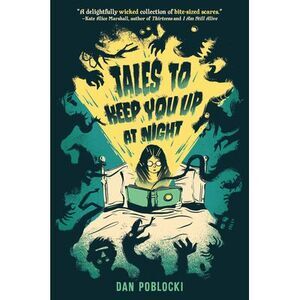 Tales to Keep You Up at Night -- Dan Poblocki